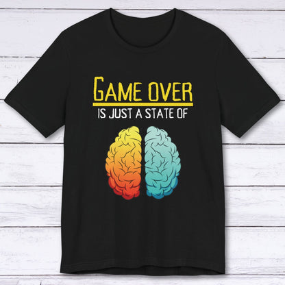 T-Shirt Black / S Game Over is Just a State of Mind T-shirt