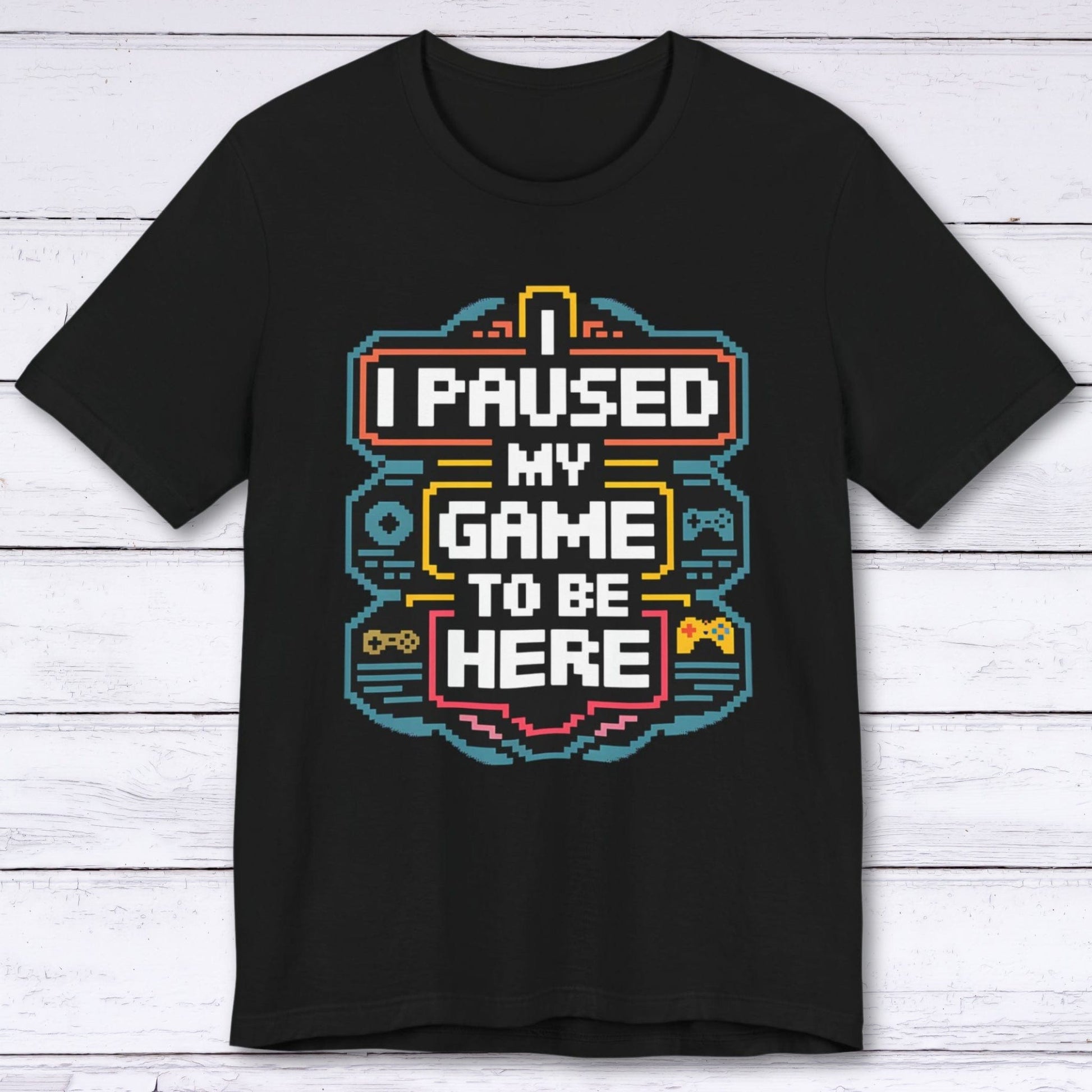 T-Shirt Black / S Game Over? No, Just Pausing T-shirt