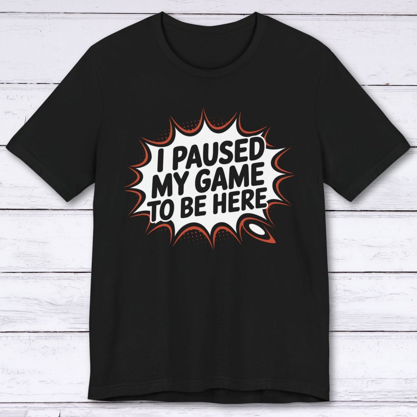 T-Shirt Black / S Game Paused, Attitude Unchanged T-shirt