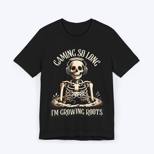 T-Shirt Black / S Gaming so Long, I'm Growing Roots T-shirt