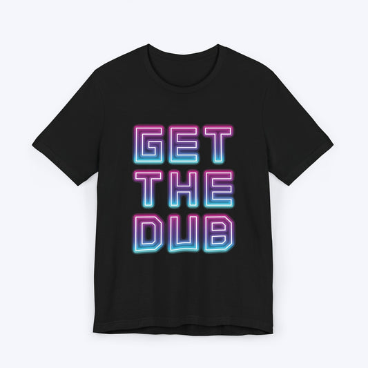 T-Shirt Black / S Get The Dub (Neon) Gamer T-shirt