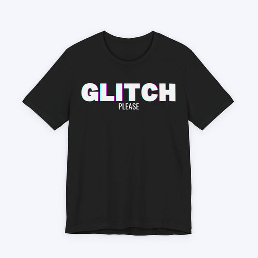T-Shirt Black / S Glitch Please T-shirt