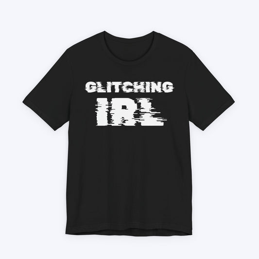 T-Shirt Black / S Glitching IRL (In Real Life) T-shirt