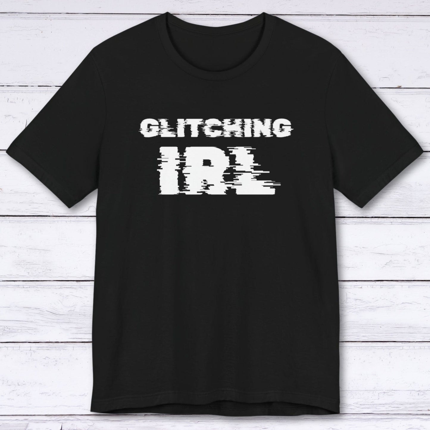 T-Shirt Black / S Glitching IRL (In Real Life) T-shirt