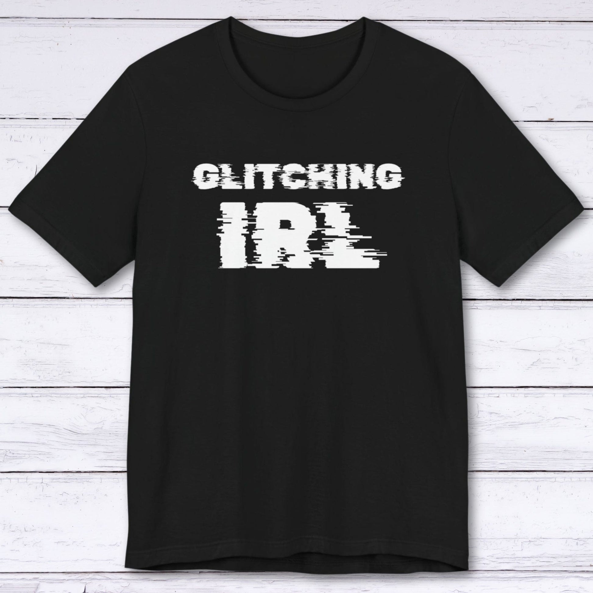 T-Shirt Black / S Glitching IRL (In Real Life) T-shirt