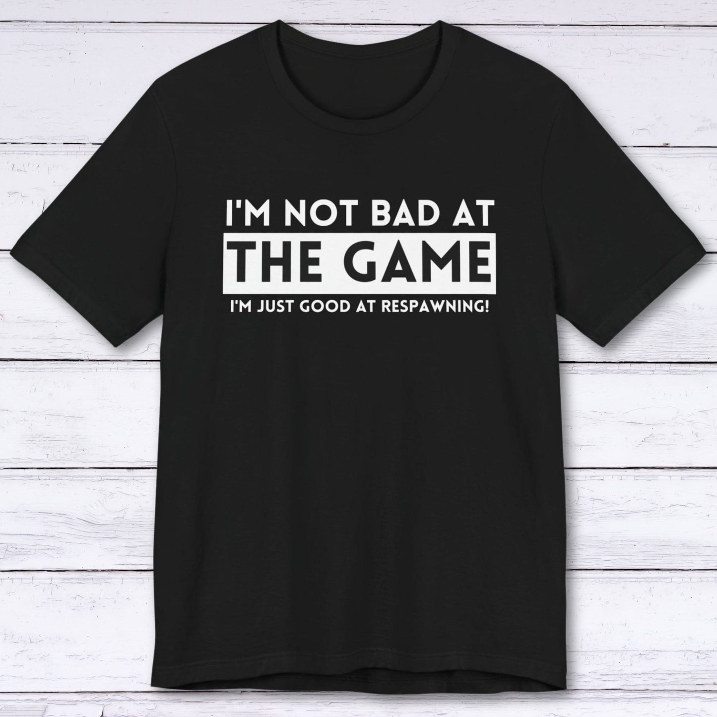 T-Shirt Black / S Good at Respawning T-shirt