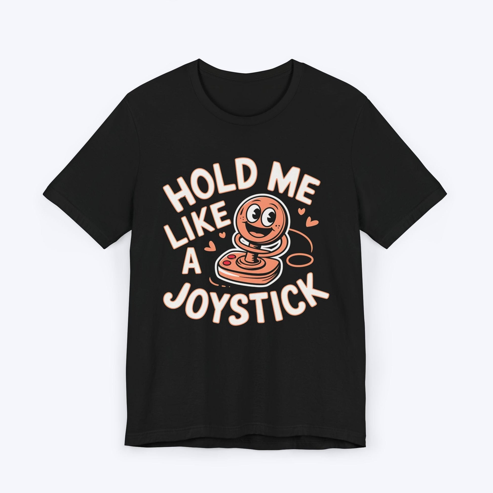 T-Shirt Black / S Hold Me Like A Joystick T-shirt