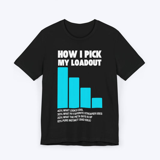 T-Shirt Black / S How I Pick My Loadout T-shirt