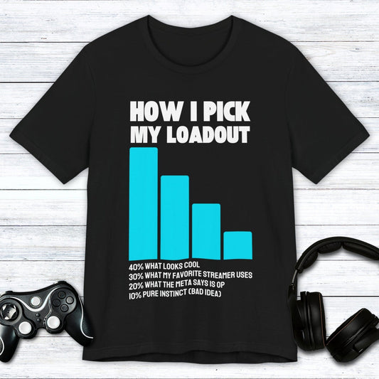 T-Shirt Black / S How I Pick My Loadout T-shirt
