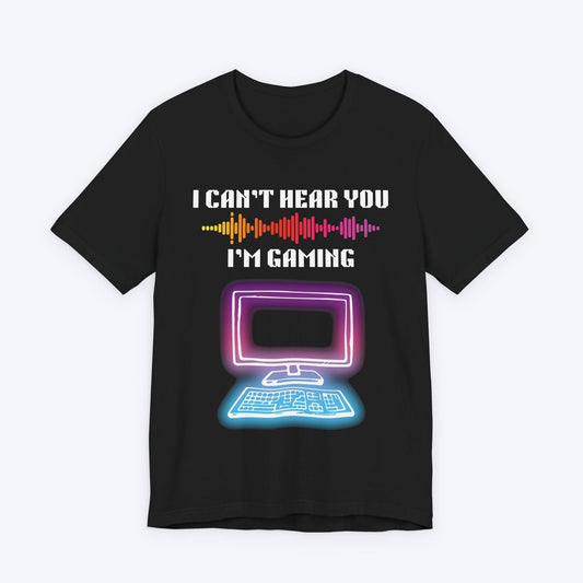 T-Shirt Black / S I Can't Hear You, I'm Gaming (Neon World) T-shirt