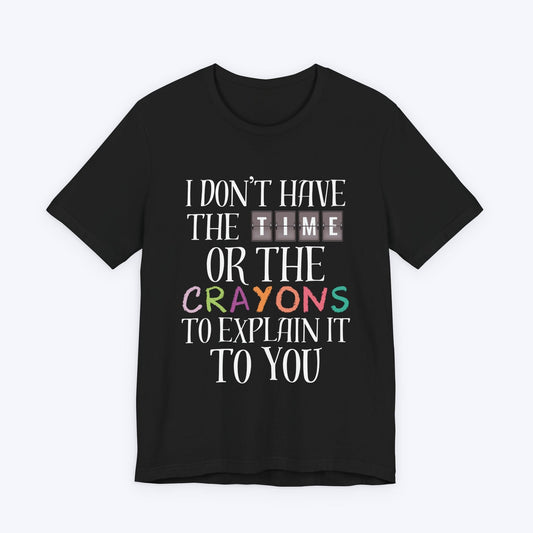 T-Shirt Black / S I Don't Have the Time T-shirt