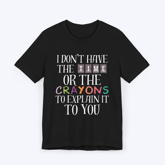 T-Shirt Black / S I Don't Have the Time T-shirt