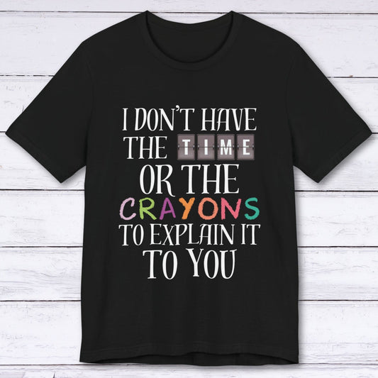 T-Shirt Black / S I Don't Have the Time T-shirt