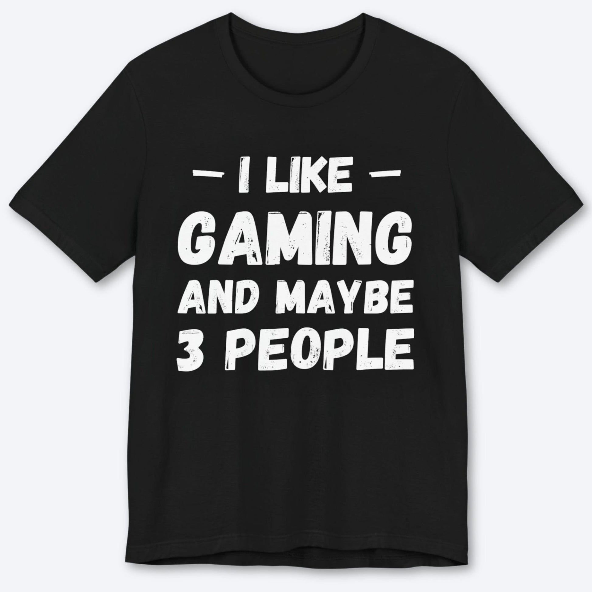 T-Shirt Black / S I Like Gaming and Maybe Three People (Grunge Edition) T-shirt