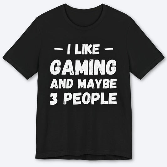 T-Shirt Black / S I Like Gaming and Maybe Three People (Grunge Edition) T-shirt