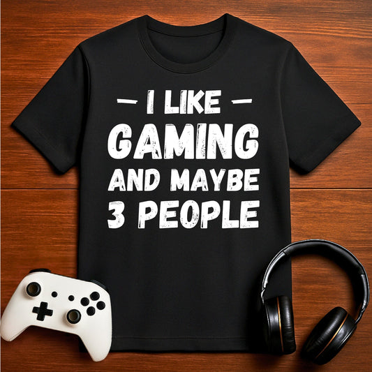 T-Shirt Black / S I Like Gaming and Maybe Three People (Grunge Edition) T-shirt