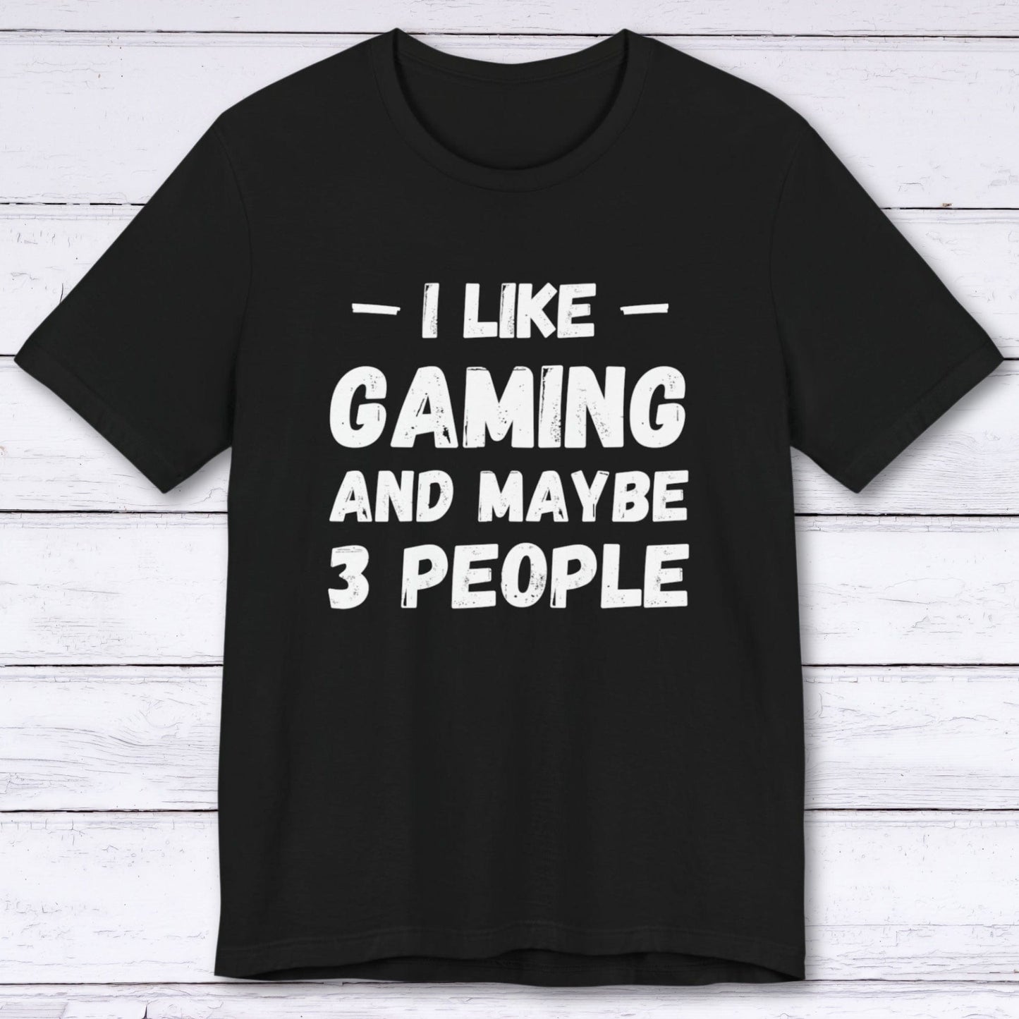 T-Shirt Black / S I Like Gaming and Maybe Three People (Grunge Edition) T-shirt