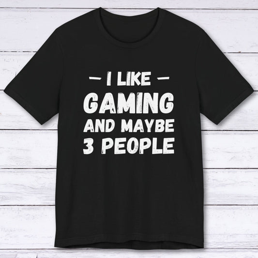 T-Shirt Black / S I Like Gaming and Maybe Three People (Grunge Edition) T-shirt