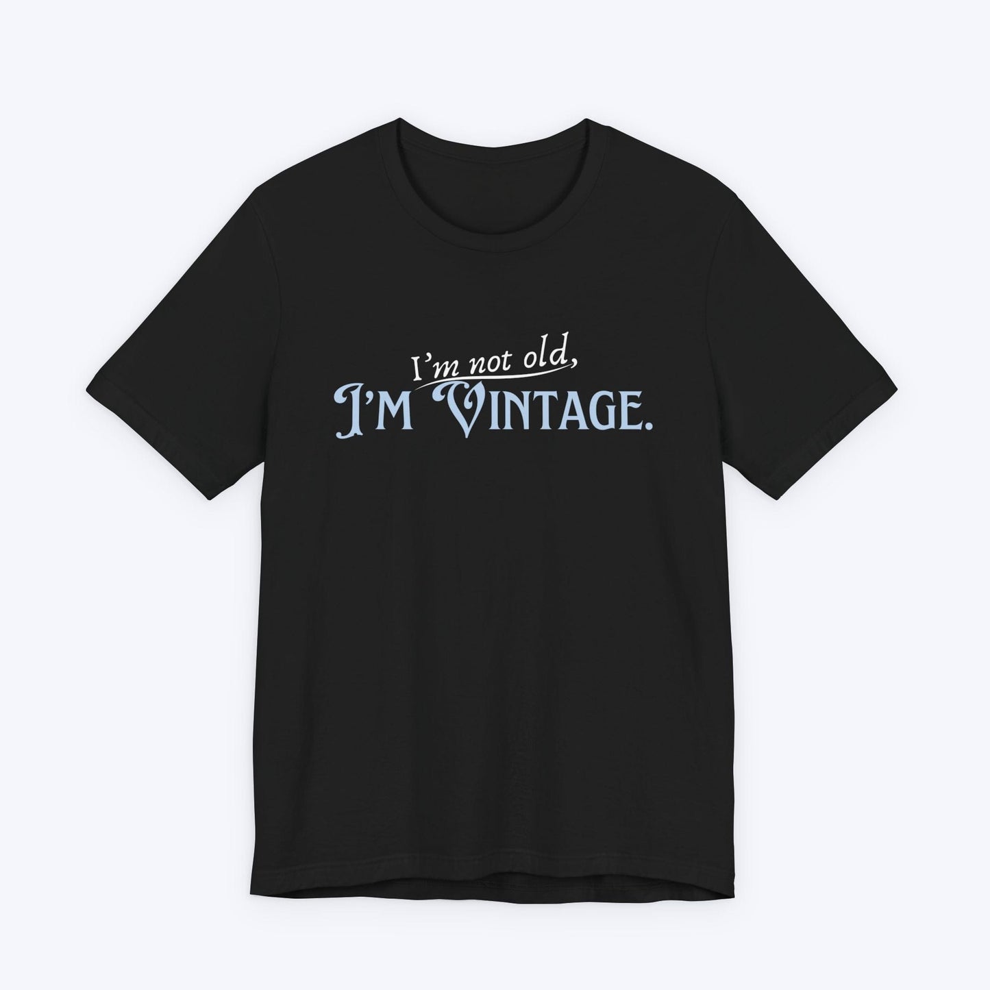 T-Shirt Black / S I'm Not Old, I'm Vintage T-shirt