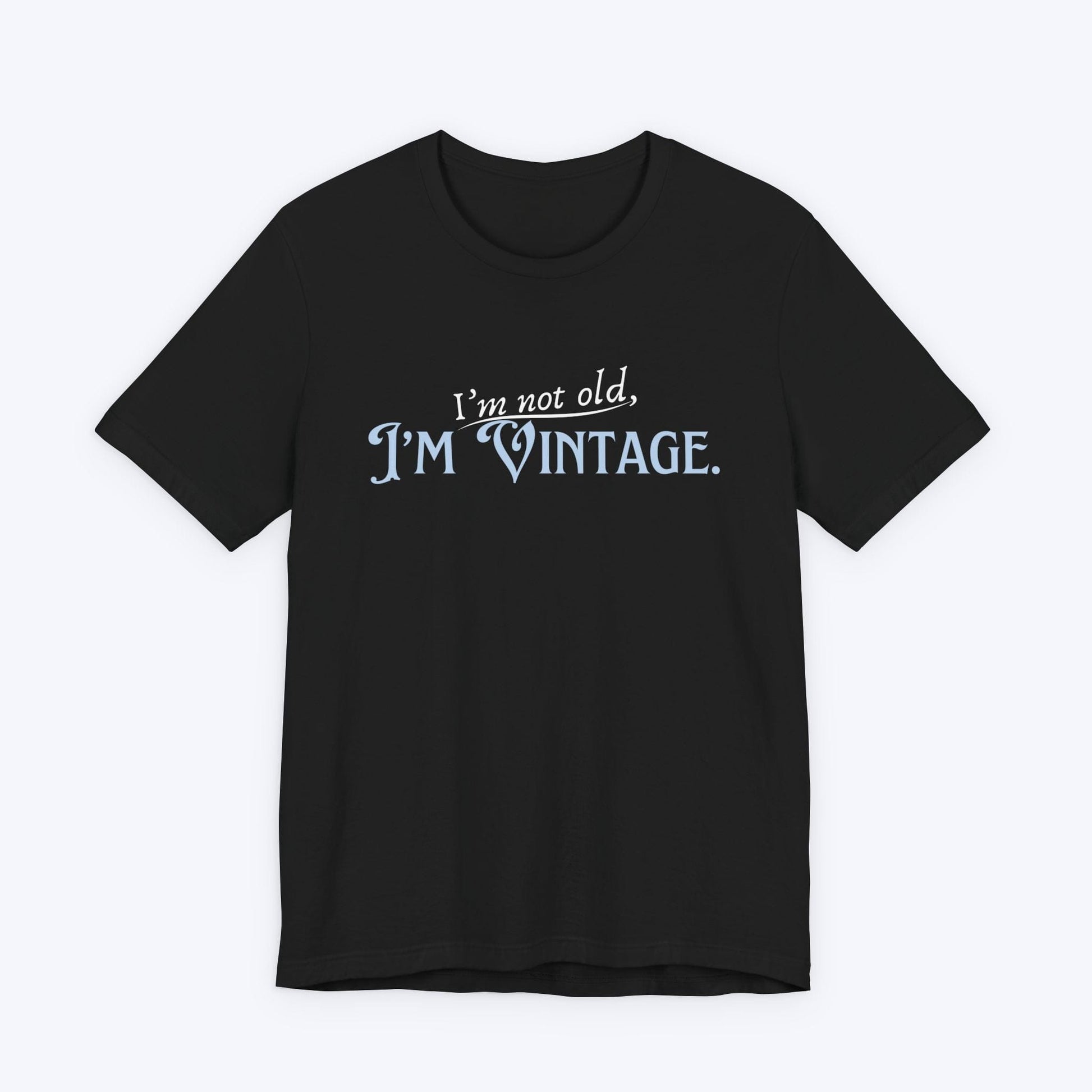T-Shirt Black / S I'm Not Old, I'm Vintage T-shirt