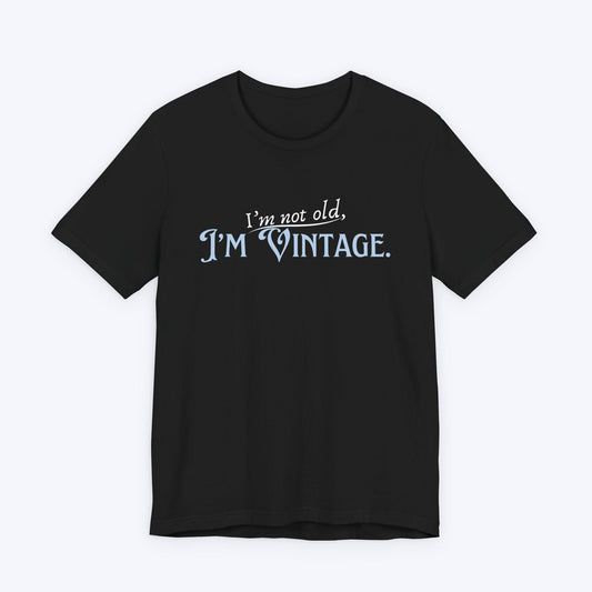 T-Shirt Black / S I'm Not Old, I'm Vintage T-shirt