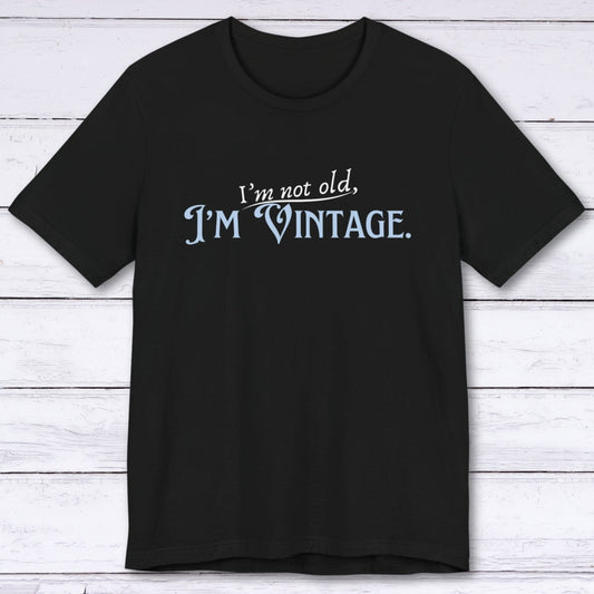 T-Shirt Black / S I'm Not Old, I'm Vintage T-shirt