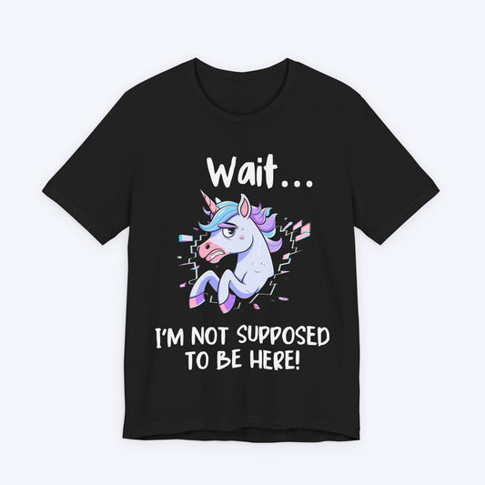 T-Shirt Black / S I'm Not Supposed to be Here T-shirt
