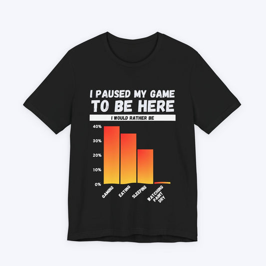 T-Shirt Black / S I Paused My Game to be Here (Bar Chart) T-shirt