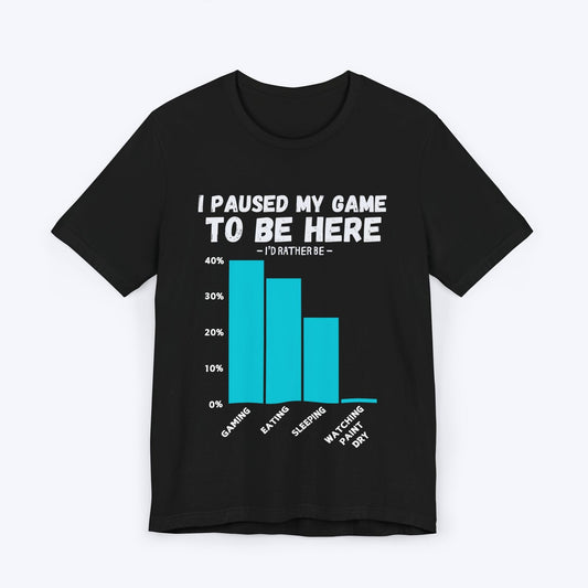 T-Shirt Black / S I Paused My Game to be Here (Bar Chart) T-shirt