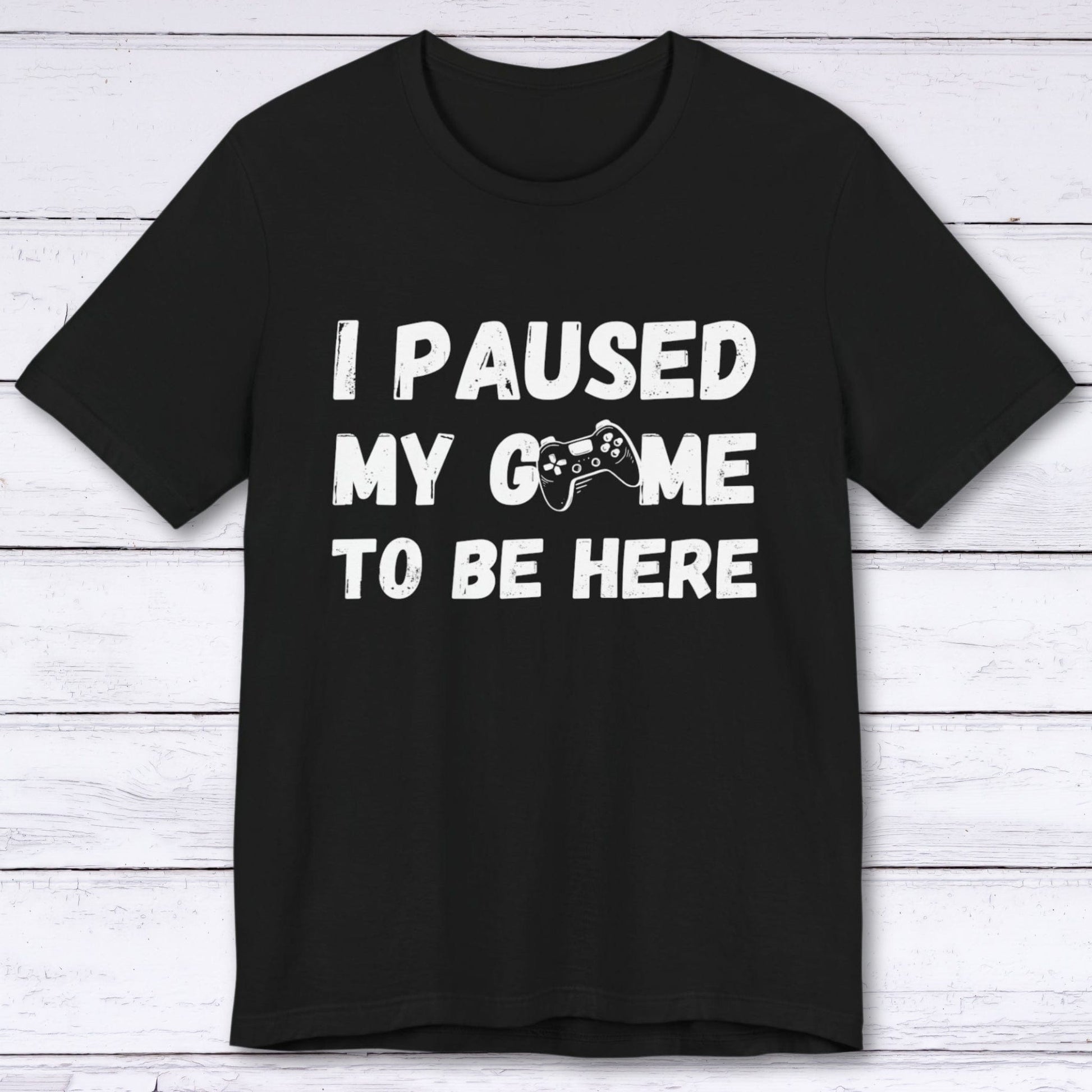 T-Shirt Black / S I Paused My Game to be Here (Grunge-inspired) T-shirt