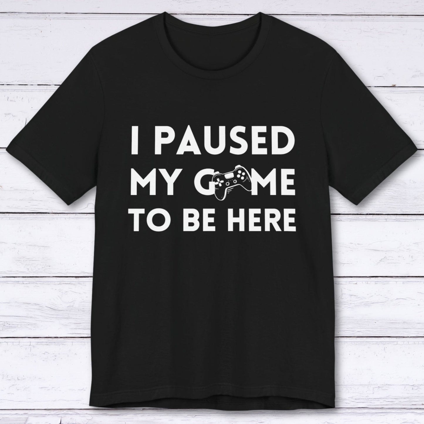 T-Shirt Black / S I Paused My Game to be Here (Minimalist) T-shirt