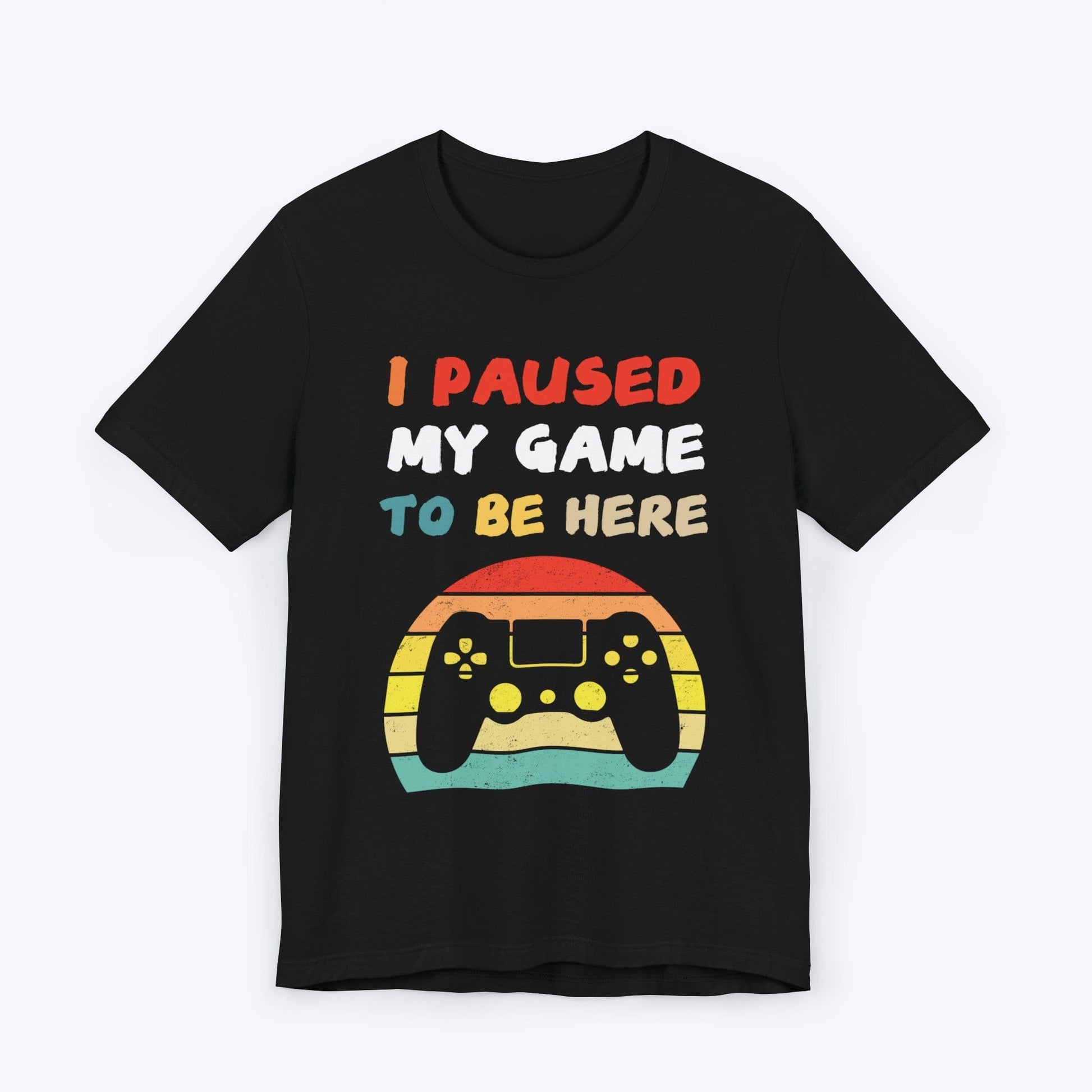 T-Shirt Black / S I Paused My Game to be Here (Retro) T-shirt