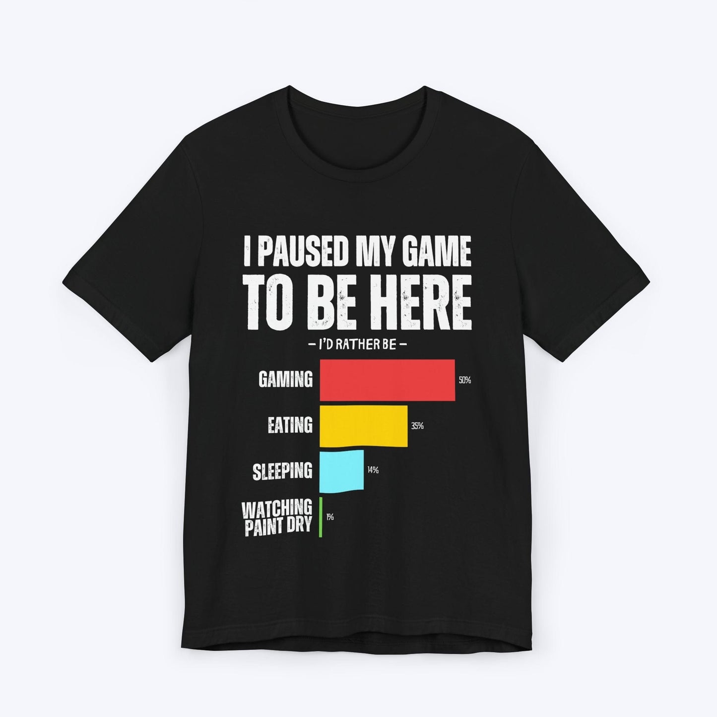 T-Shirt Black / S I Paused My Game to be Here (Row Chart) T-shirt