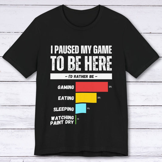 T-Shirt Black / S I Paused My Game to be Here (Row Chart) T-shirt