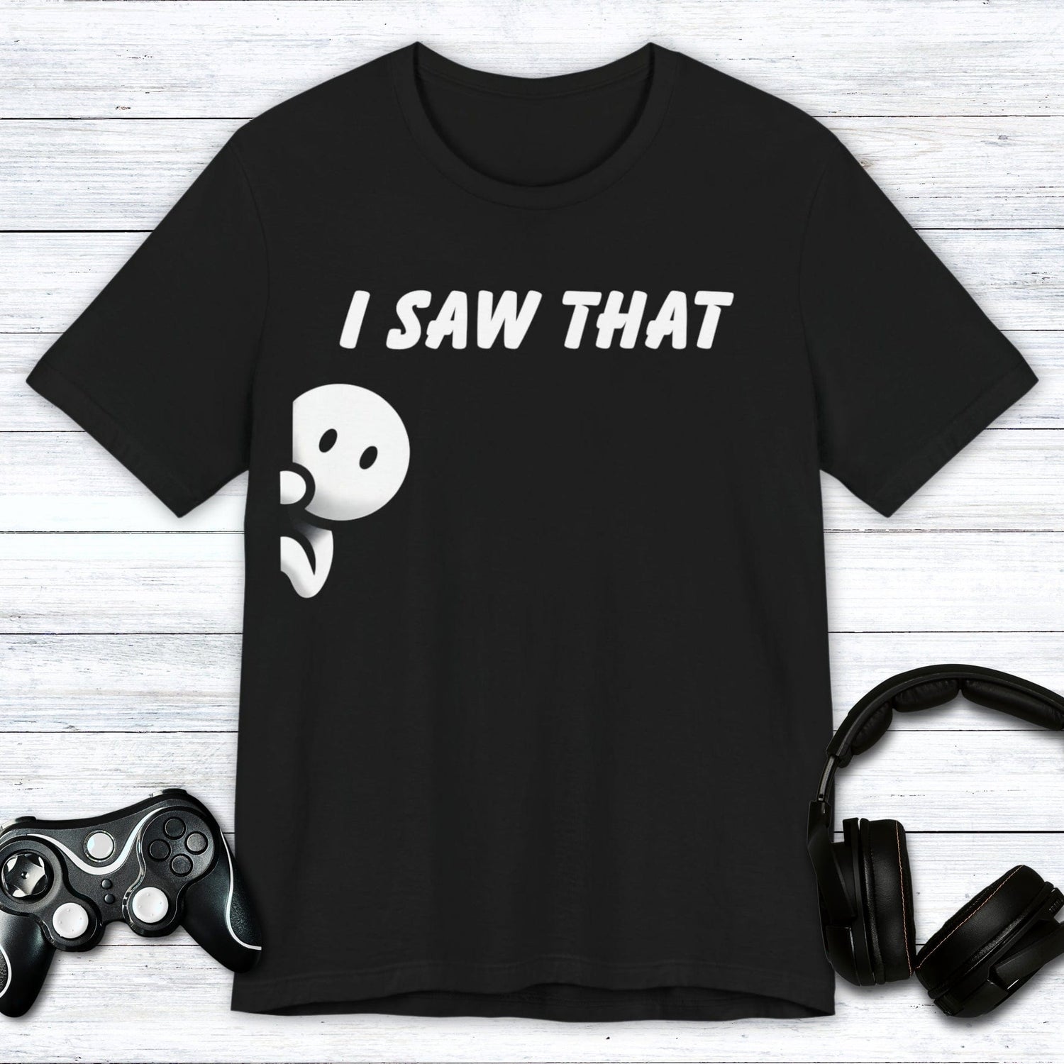 T-Shirt Black / S I Saw That T-shirt