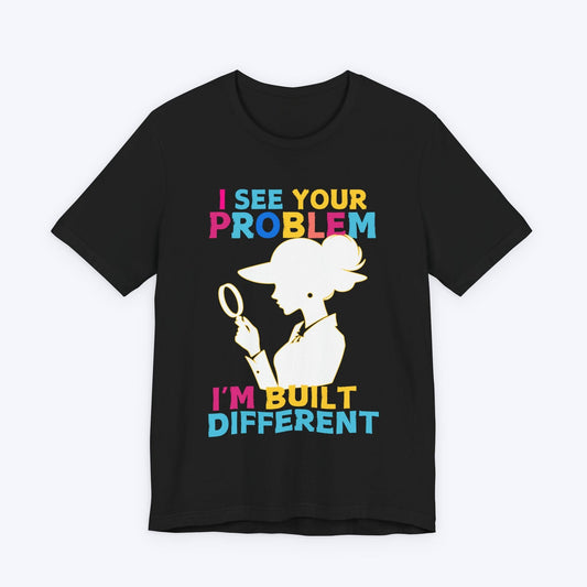 T-Shirt Black / S I See Your Problem - Female Detective T-shirt