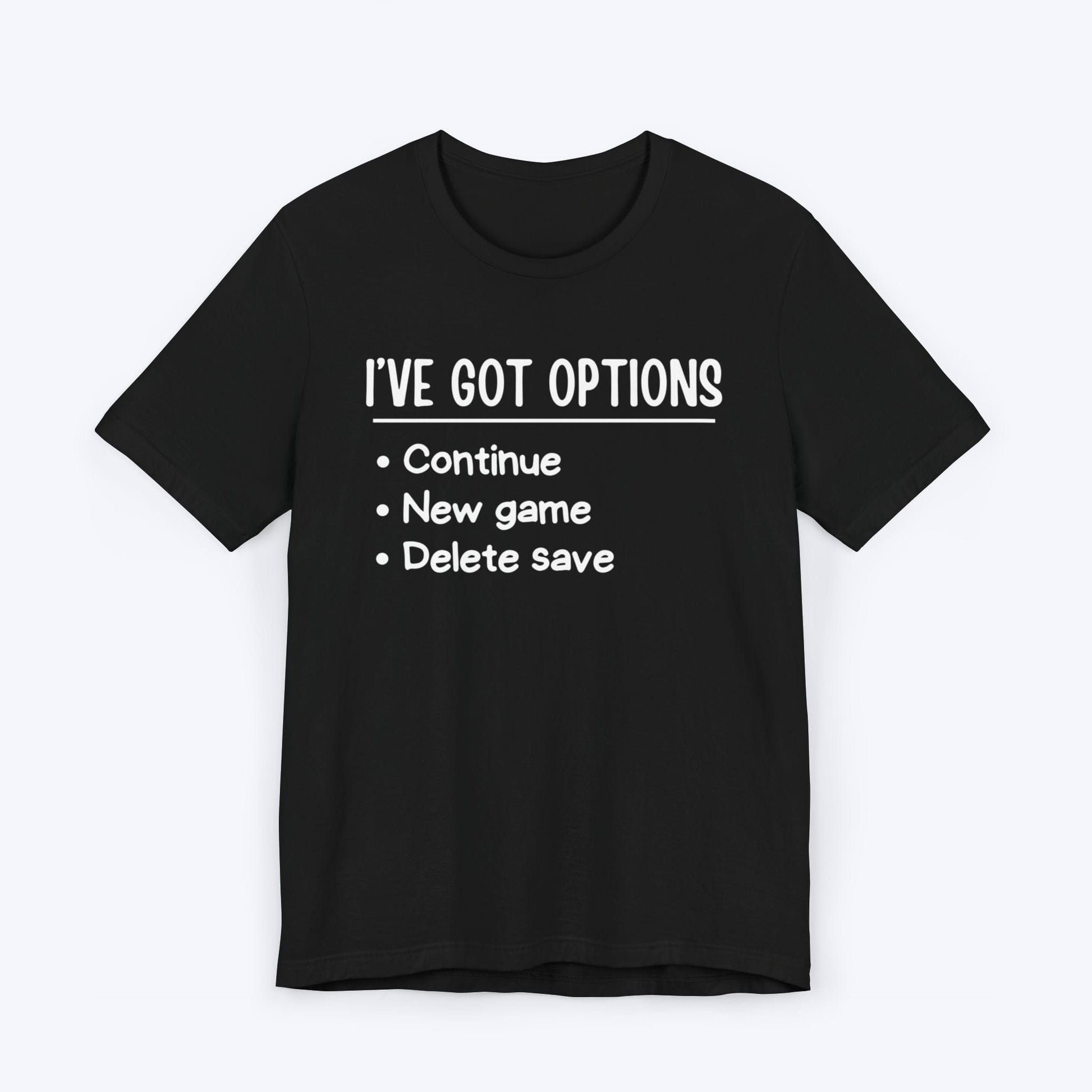 T-Shirt Black / S I've Got Options Gamer T-shirt