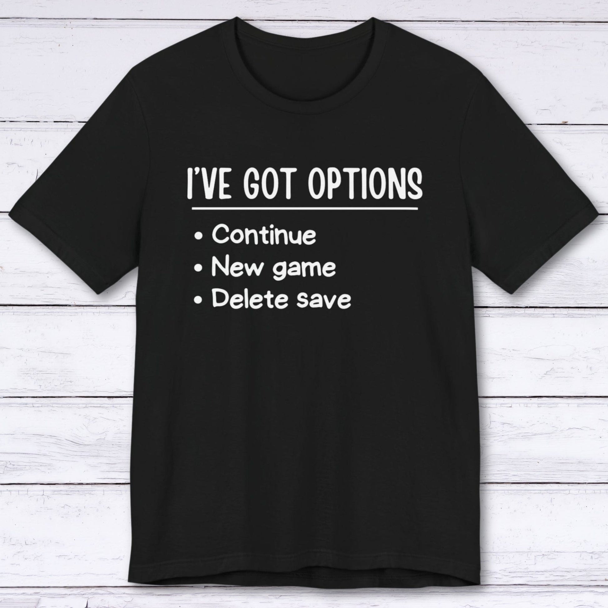 T-Shirt Black / S I've Got Options Gamer T-shirt