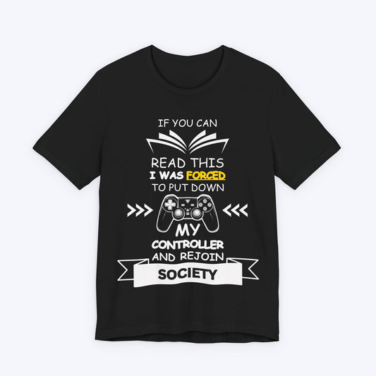 T-Shirt Black / S I Was Forced To Put Down My Controller T-shirt
