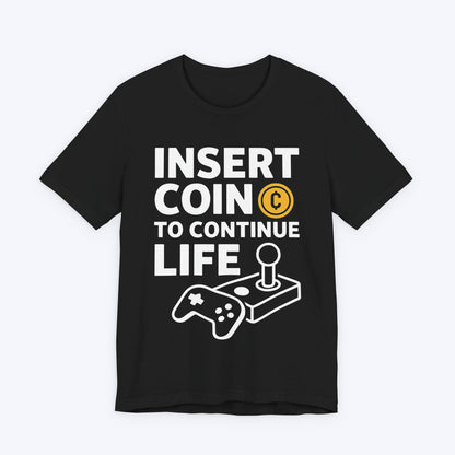 T-Shirt Black / S Insert Coin to Continue Life T-shirt
