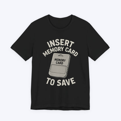 T-Shirt Black / S Insert Memory Card to Save T-shirt