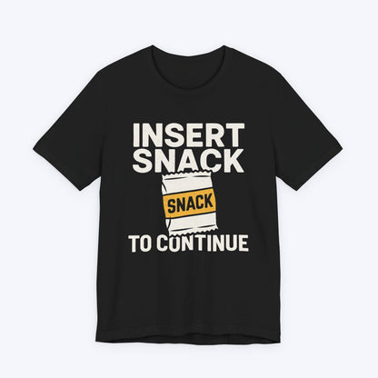 T-Shirt Black / S Insert Snack to Continue T-shirt