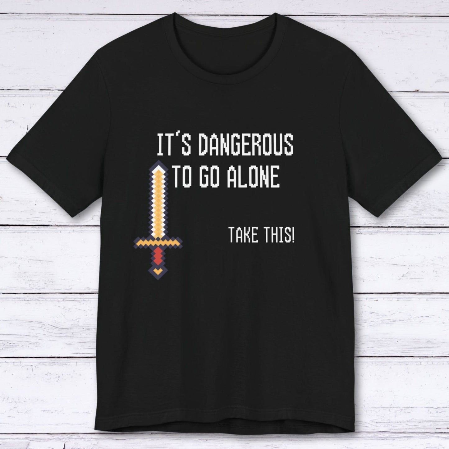 T-Shirt Black / S It's Dangerous To Go Alone T-shirt