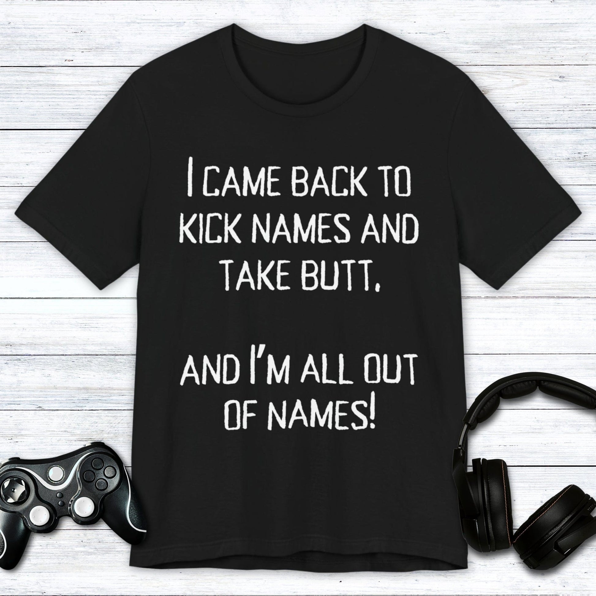 T-Shirt Black / S Kick names and Take Butt T-shirt