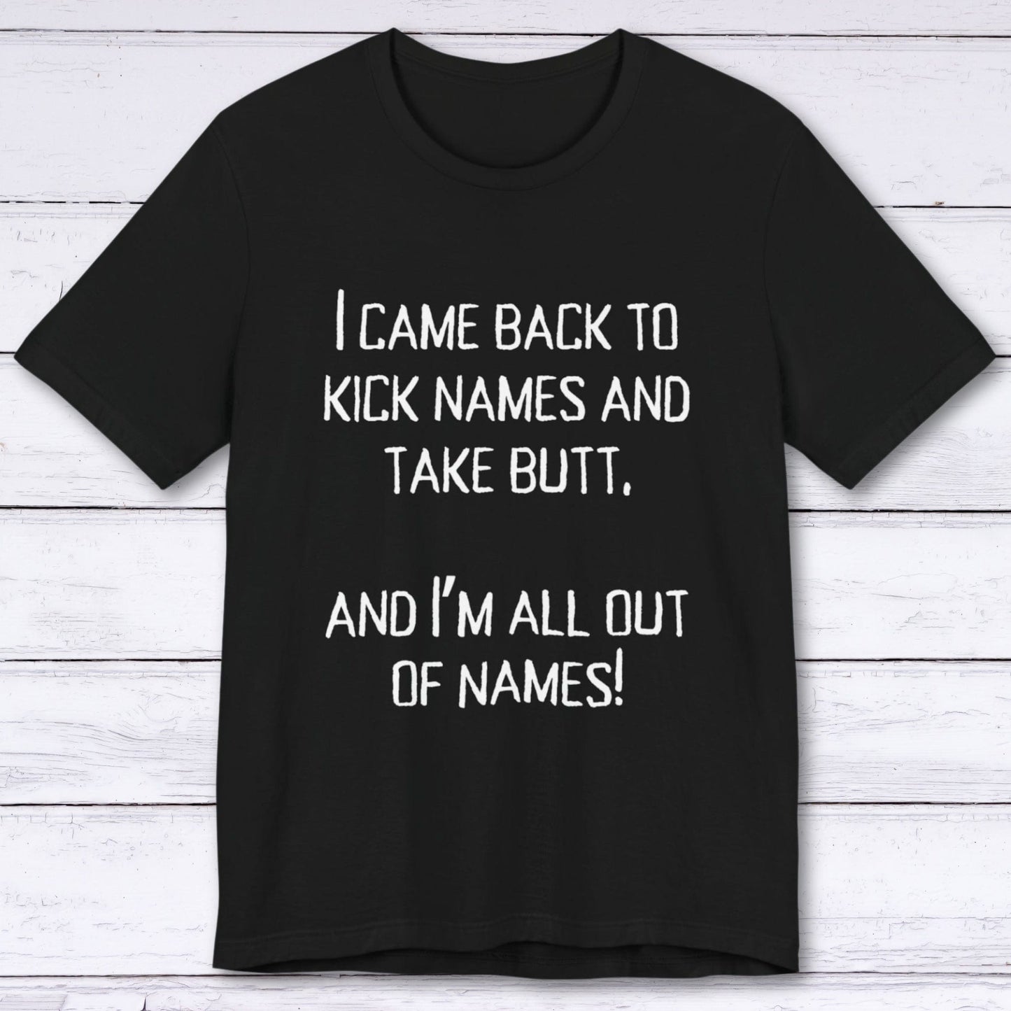 T-Shirt Black / S Kick names and Take Butt T-shirt