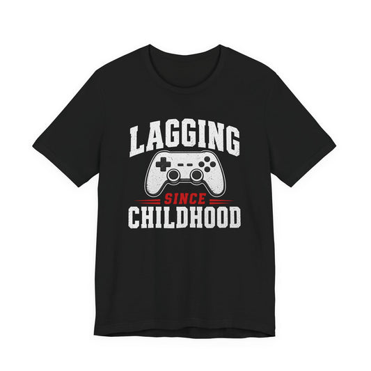T-Shirt Black / S Lagging Since Childhood T-shirt
