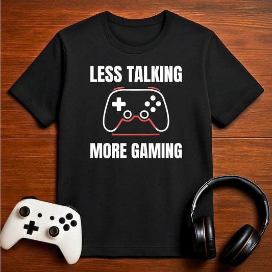 T-Shirt Black / S Less Talking - More Gaming T-shirt