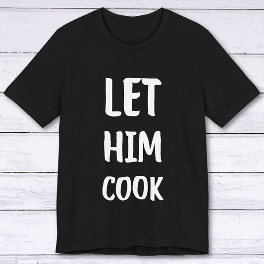 T-Shirt Black / S Let Him Cook T-shirt