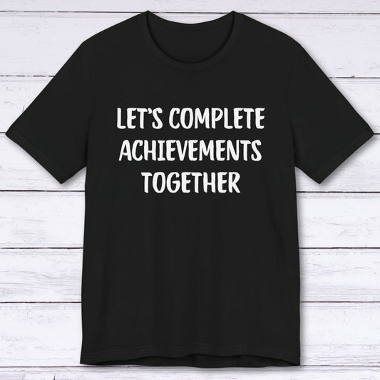 T-Shirt Black / S Let's Complete Achievements Together T-shirt