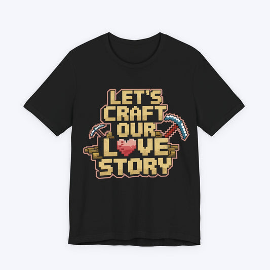 T-Shirt Black / S Let's Craft Our Love Story T-shirt